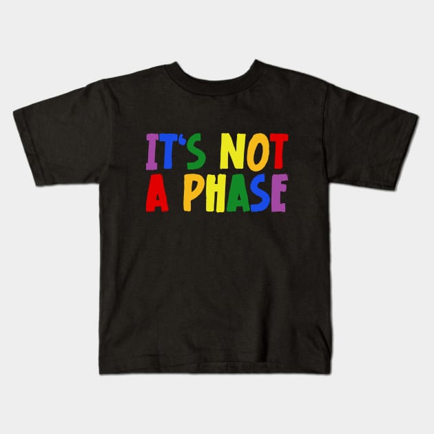 LGBTQIA+ Rainbow Flag Gay Pride Ally It's Not A Phase Kids T-Shirt by jodotodesign